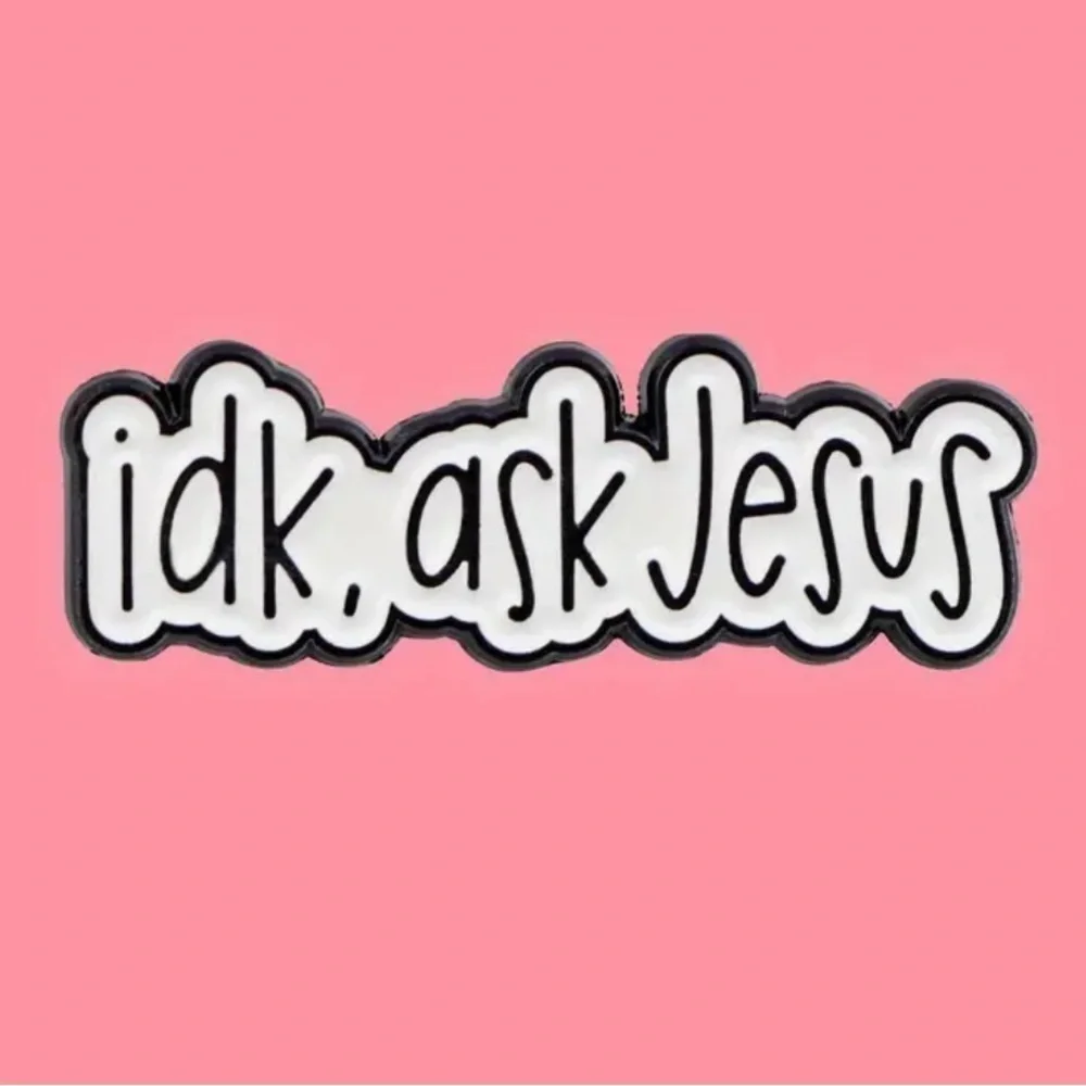 3/$25 “IDK, Ask Jesus” Unisex Pin White with Black Lettering Christian
